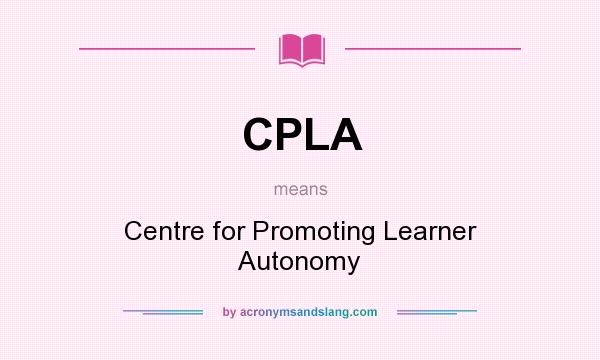 What does CPLA mean? It stands for Centre for Promoting Learner Autonomy