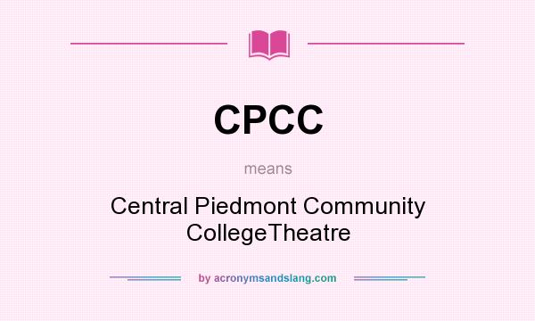What does CPCC mean? It stands for Central Piedmont Community CollegeTheatre