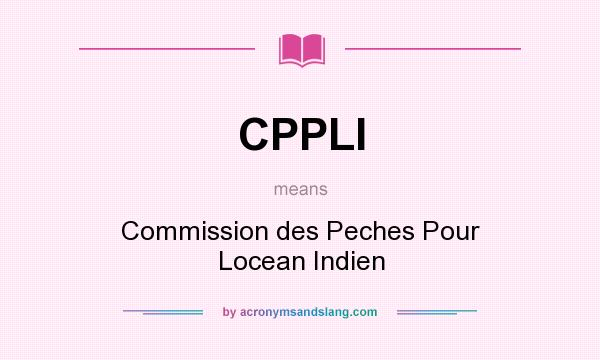 What does CPPLI mean? It stands for Commission des Peches Pour Locean Indien