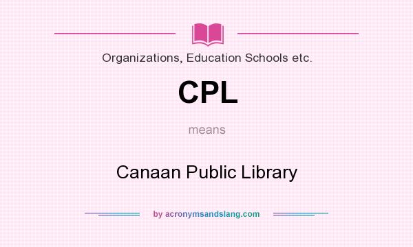 What does CPL mean? It stands for Canaan Public Library