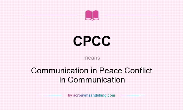 What does CPCC mean? It stands for Communication in Peace Conflict in Communication