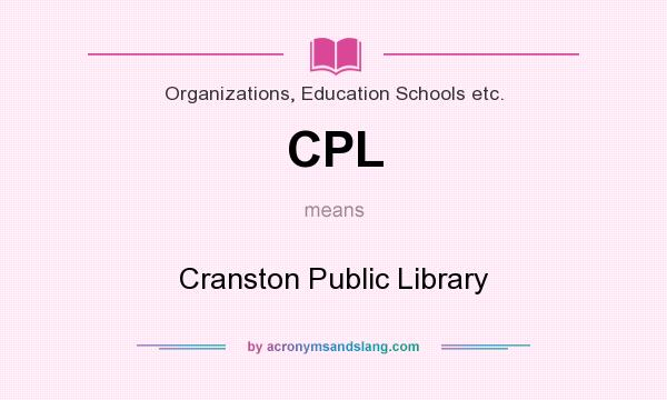 What does CPL mean? It stands for Cranston Public Library