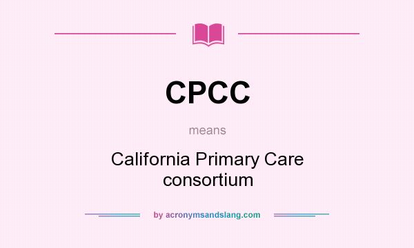 What does CPCC mean? It stands for California Primary Care consortium