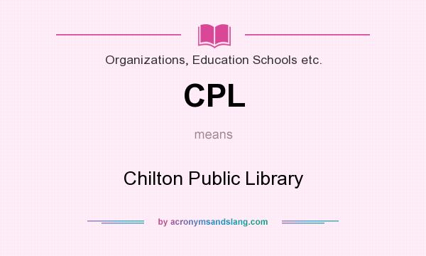 What does CPL mean? It stands for Chilton Public Library