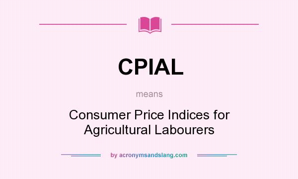 What does CPIAL mean? It stands for Consumer Price Indices for Agricultural Labourers
