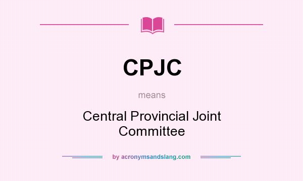 What does CPJC mean? It stands for Central Provincial Joint Committee