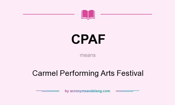 What does CPAF mean? It stands for Carmel Performing Arts Festival