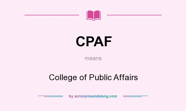 What does CPAF mean? It stands for College of Public Affairs