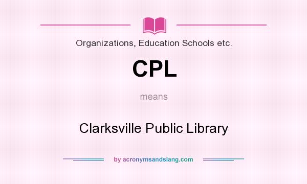 What does CPL mean? It stands for Clarksville Public Library