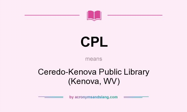 What does CPL mean? It stands for Ceredo-Kenova Public Library (Kenova, WV)