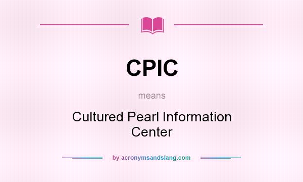 What does CPIC mean? It stands for Cultured Pearl Information Center