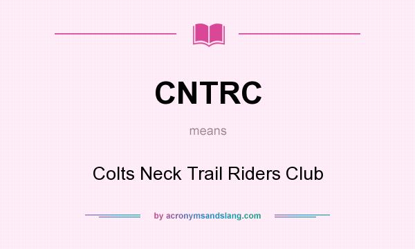 What does CNTRC mean? It stands for Colts Neck Trail Riders Club