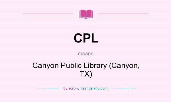 What does CPL mean? It stands for Canyon Public Library (Canyon, TX)