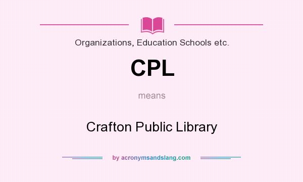 What does CPL mean? It stands for Crafton Public Library