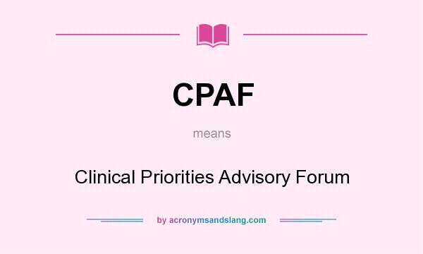 What does CPAF mean? It stands for Clinical Priorities Advisory Forum