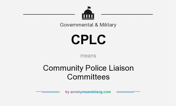 What does CPLC mean? It stands for Community Police Liaison Committees