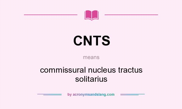 What does CNTS mean? It stands for commissural nucleus tractus solitarius