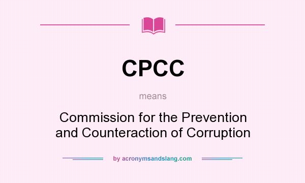 What does CPCC mean? It stands for Commission for the Prevention and Counteraction of Corruption