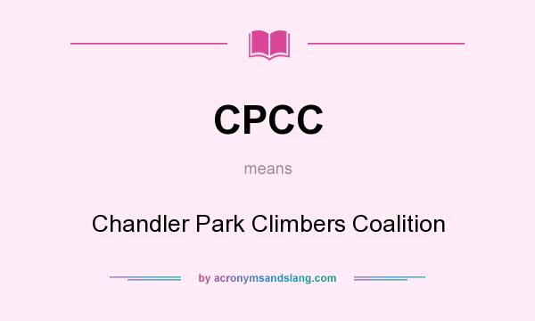 What does CPCC mean? It stands for Chandler Park Climbers Coalition
