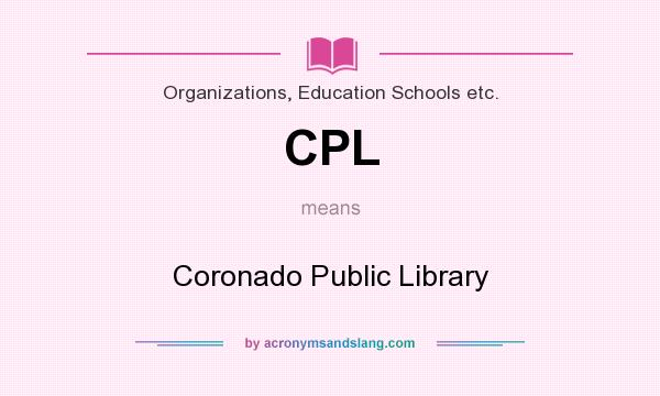 What does CPL mean? It stands for Coronado Public Library