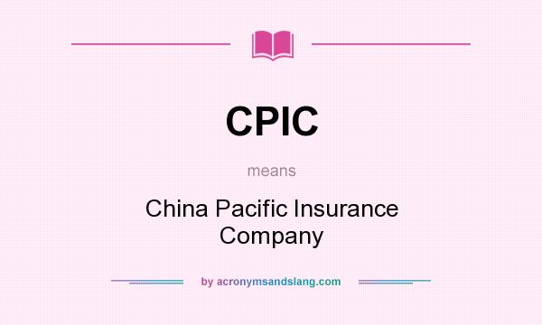 What does CPIC mean? It stands for China Pacific Insurance Company