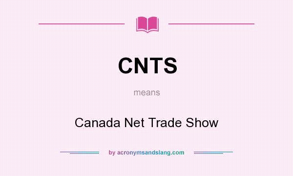 What does CNTS mean? It stands for Canada Net Trade Show