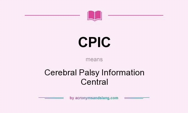 What does CPIC mean? It stands for Cerebral Palsy Information Central