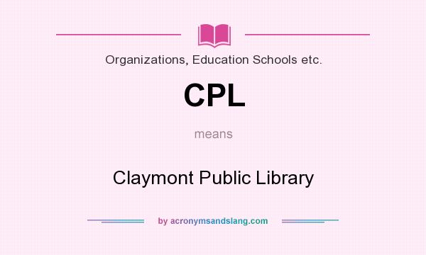 What does CPL mean? It stands for Claymont Public Library