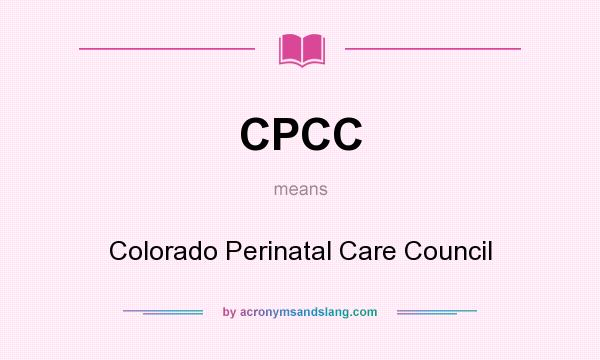 What does CPCC mean? It stands for Colorado Perinatal Care Council