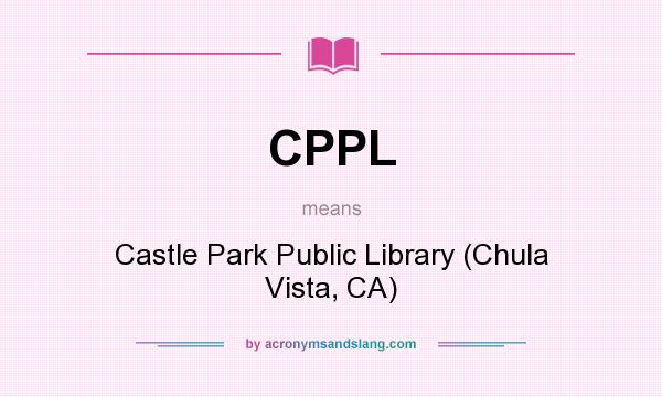 What does CPPL mean? It stands for Castle Park Public Library (Chula Vista, CA)