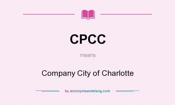 What does CPCC mean? It stands for Company City of Charlotte