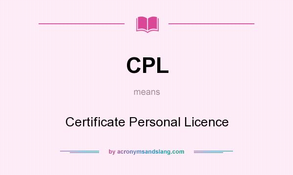 What does CPL mean? It stands for Certificate Personal Licence