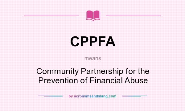 What does CPPFA mean? It stands for Community Partnership for the Prevention of Financial Abuse