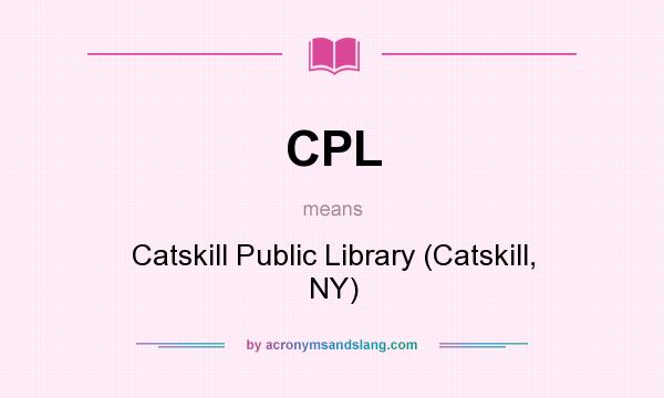 What does CPL mean? It stands for Catskill Public Library (Catskill, NY)