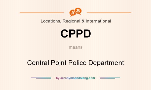 What does CPPD mean? It stands for Central Point Police Department