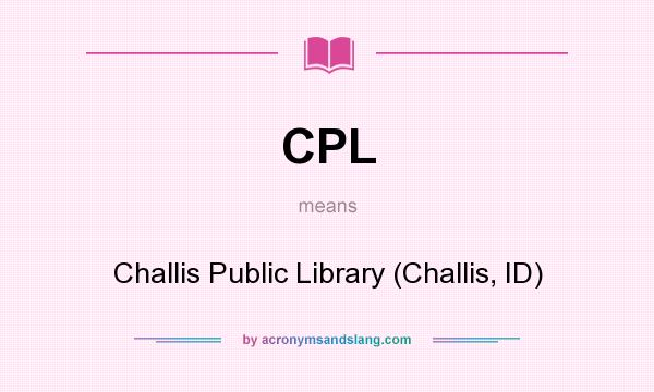 What does CPL mean? It stands for Challis Public Library (Challis, ID)