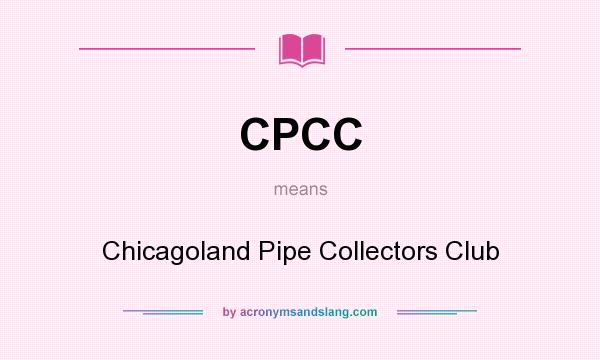What does CPCC mean? It stands for Chicagoland Pipe Collectors Club