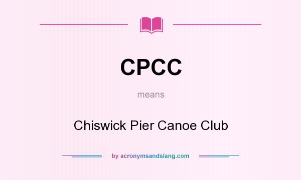 What does CPCC mean? It stands for Chiswick Pier Canoe Club