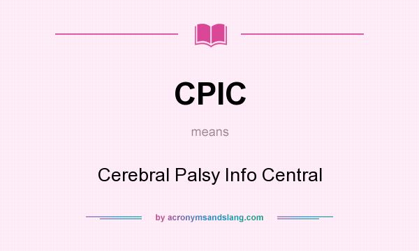 What does CPIC mean? It stands for Cerebral Palsy Info Central