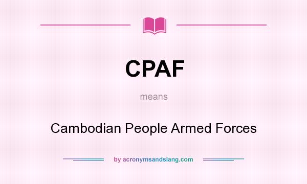 What does CPAF mean? It stands for Cambodian People Armed Forces