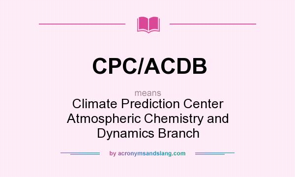 What does CPC/ACDB mean? It stands for Climate Prediction Center Atmospheric Chemistry and Dynamics Branch