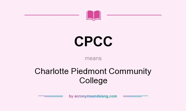 What does CPCC mean? It stands for Charlotte Piedmont Community College