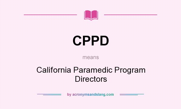 What does CPPD mean? It stands for California Paramedic Program Directors