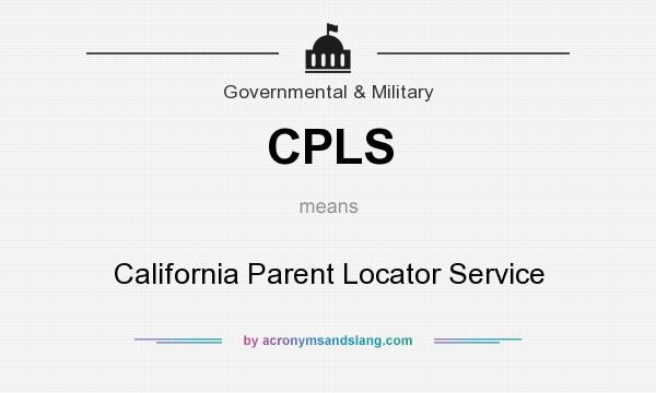 What does CPLS mean? It stands for California Parent Locator Service