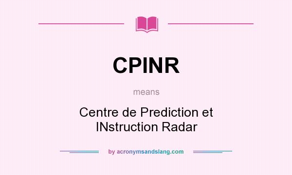 What does CPINR mean? It stands for Centre de Prediction et INstruction Radar