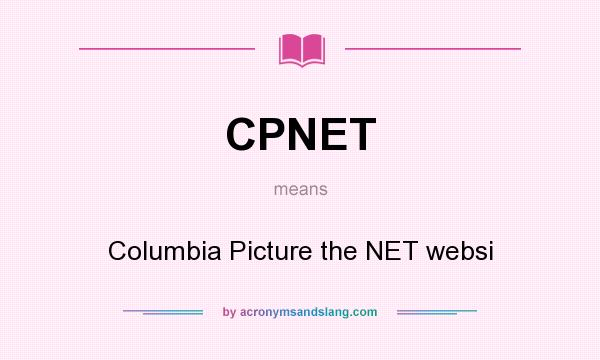 What does CPNET mean? It stands for Columbia Picture the NET websi