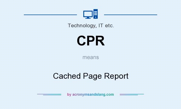 What does CPR mean? It stands for Cached Page Report
