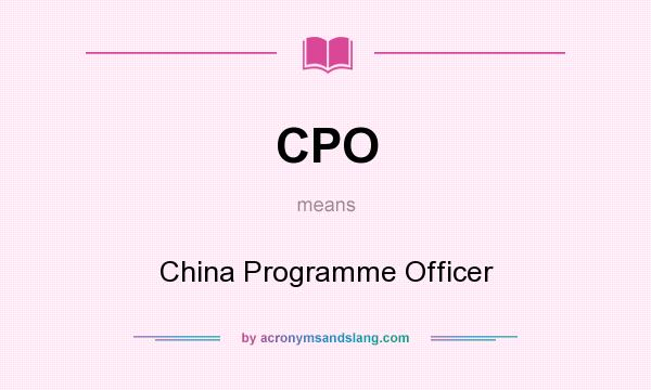 What does CPO mean? It stands for China Programme Officer
