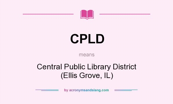 What does CPLD mean? It stands for Central Public Library District (Ellis Grove, IL)
