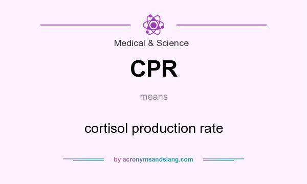 What does CPR mean? It stands for cortisol production rate